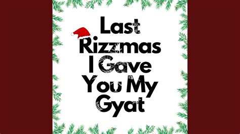 Last Rizzmas I Gave You My Gyatt .